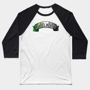  Always Worthy - Aro Pride Baseball T-Shirt